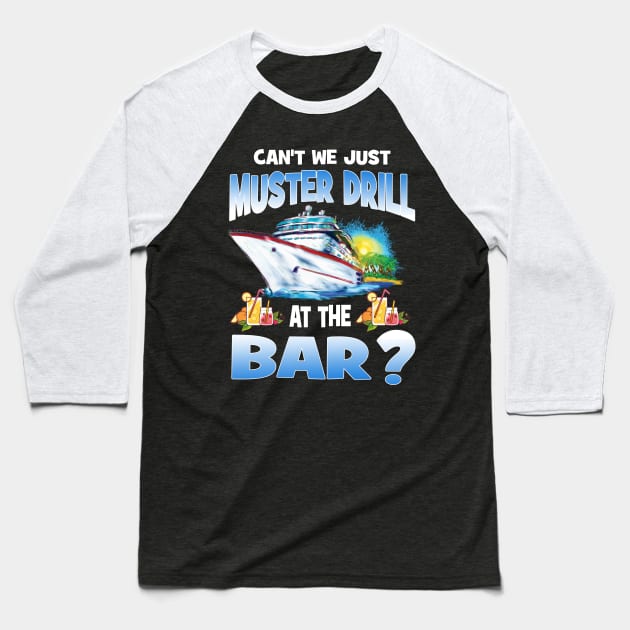 Can't We Just Muster Drill At The Bar Baseball T-Shirt by Thai Quang